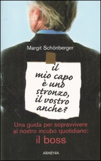 Il mio capo è uno stronzo, il vostro anche? Il mio capo è uno stronzo, il vostro anche?