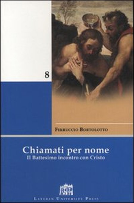 Chiamati per nome. Il battesimo incontro con Cristo Chiamati per nome. Il battesimo incontro con Cristo