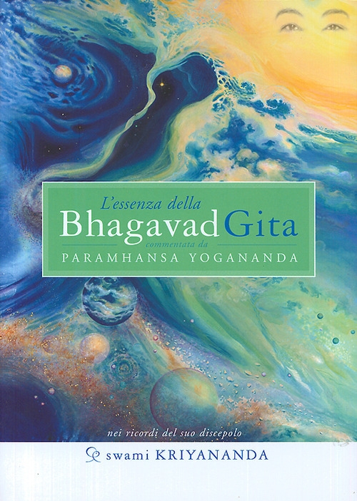 L'essenza della Bhagavad Gita. Commentata da Paramhansa Yogananda L'essenza della Bhagavad Gita. Commentata da Paramhansa Yogananda