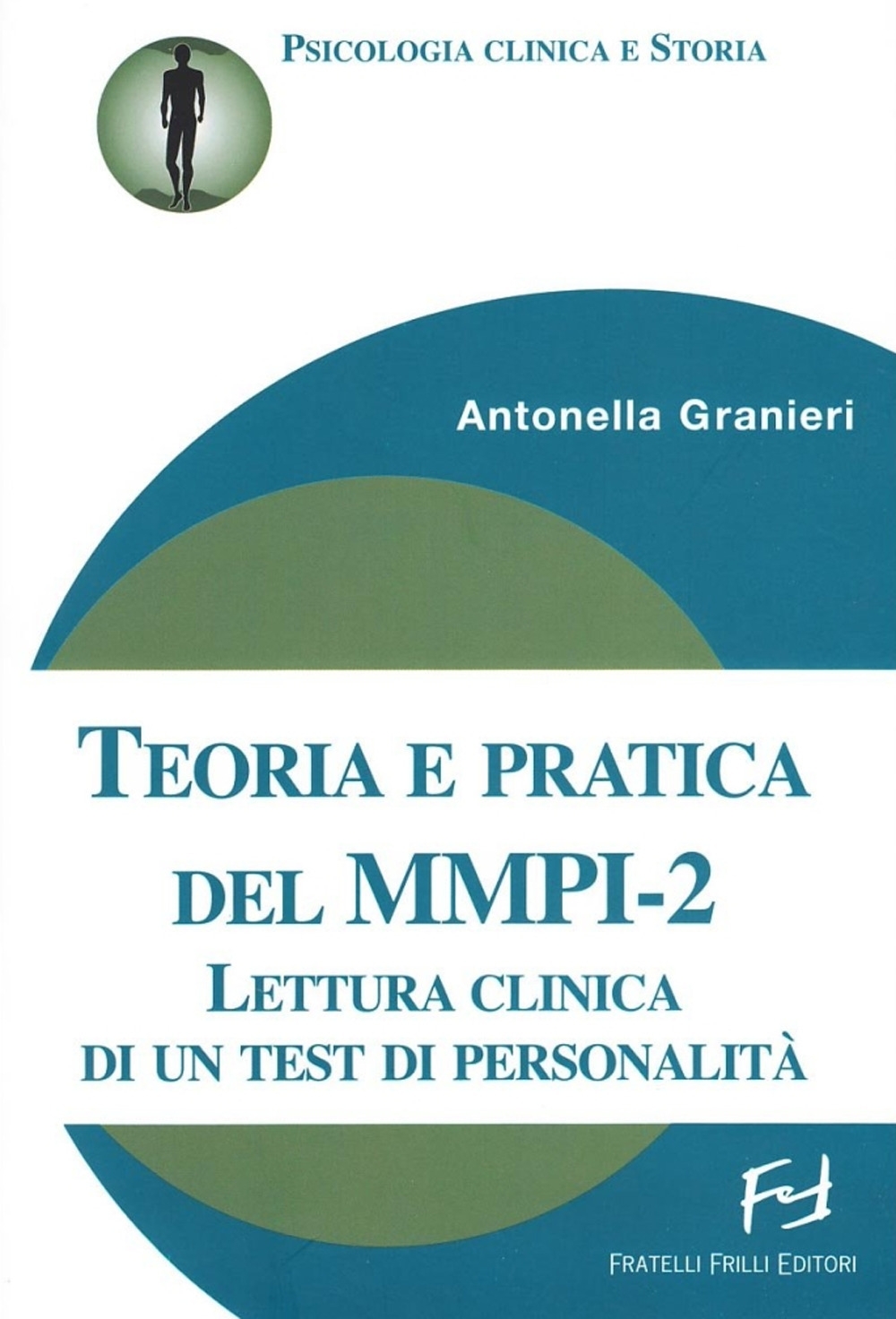 Teoria e pratica del MMPI-2. Lettura clinica di un test di personalità Teoria e pratica del MMPI-2. Lettura clinica di un test di personalità