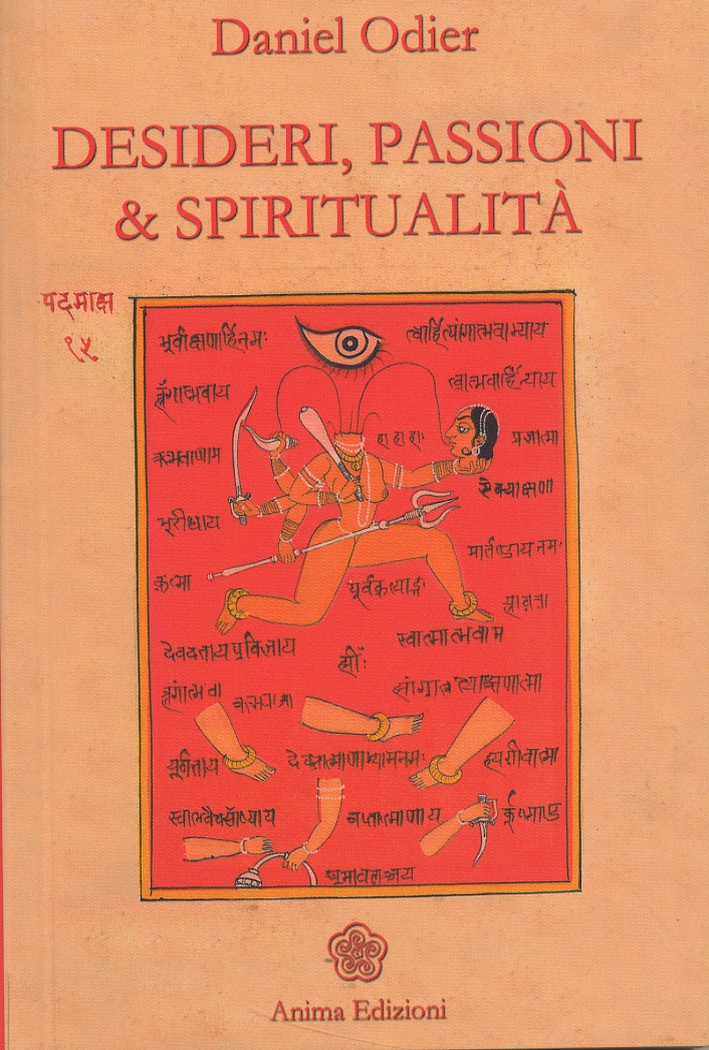 Desideri, passioni & spiritualità. L'unità dell'essere Desideri, passioni & spiritualità. L'unità dell'essere