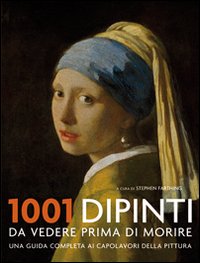 Milleuno Dipinti da Vedere Prima di Morire. Una Guida Completa ai Capolavori della Pittura Milleuno Dipinti da Vedere Prima di Morire. Una Guida Completa ai Capolavori della Pittura