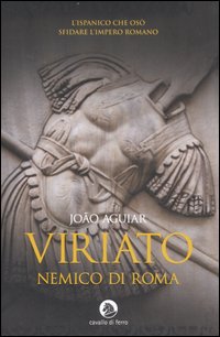 Viriato. Nemico di Roma Viriato. Nemico di Roma
