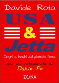 Usa & Jetta. Sogni e incubi dal pianeta Terra Usa & Jetta. Sogni e incubi dal pianeta Terra