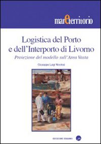 Logistica del porto e dell'interporto di Livorno Logistica del porto e dell'interporto di Livorno