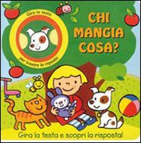 Chi mangia cosa? Ediz. illustrata Chi mangia cosa? Ediz. illustrata