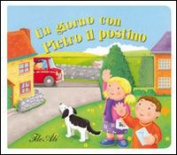 Un giorno con Pietro il postino. Ediz. illustrata Un giorno con Pietro il postino. Ediz. illustrata