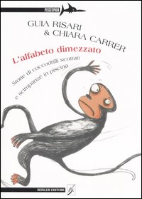 L'alfabeto dimezzato. Storie di coccodrilli scottati e scimpanzé in piscina L'alfabeto dimezzato. Storie di coccodrilli scottati e scimpanzé in piscina
