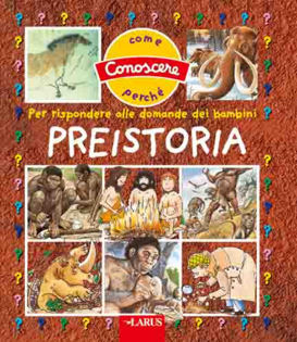 La preistoria. Ediz. illustrata La preistoria. Ediz. illustrata