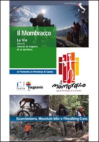 Il Mombracco. Le vie 14 (+ 1) itinerari di scoperta di un territorio Il Mombracco. Le vie 14 (+ 1) itinerari di scoperta di un territorio
