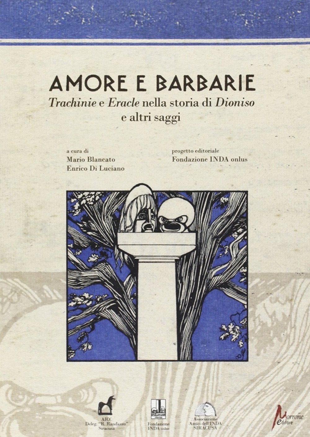 Amore e barbarie. Trachinie e Eracle nella storia di Dionisio e altri saggi Amore e barbarie. Trachinie e Eracle nella storia di Dionisio e altri saggi