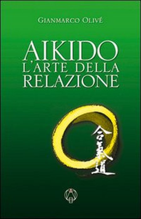 Aikido. L'arte della relazione Aikido. L'arte della relazione