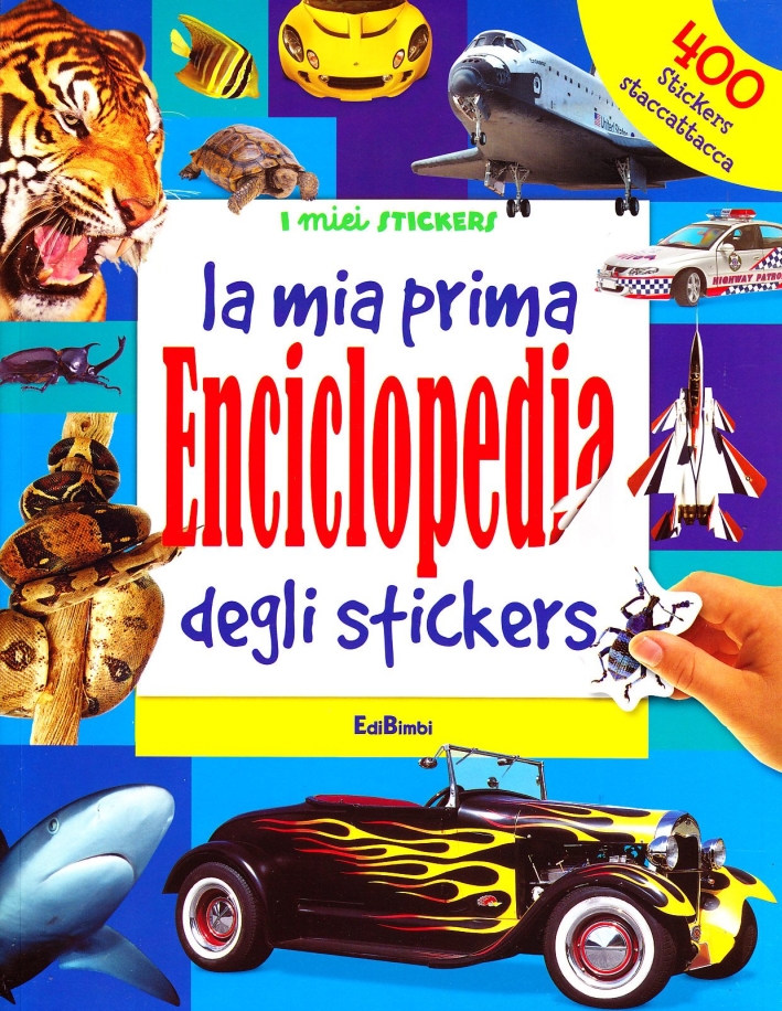 La mia prima enciclopedia degli stickers. Ediz. illustrata La mia prima enciclopedia degli stickers. Ediz. illustrata