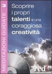 Scoprire i propri talenti e una coraggiosa creatività. Con Cd Audio