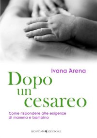 Dopo un cesareo. Come rispondere alle esigenze di mamma e bambino
