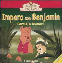 Imparo con Benjamin. Parole e Numeri. il Mondo di Benjamin