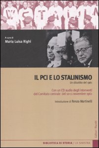 Il PCI e lo stalinismo. Un dibattito del 1961. Con CD Audio Il PCI e lo stalinismo. Un dibattito del 1961. Con CD Audio