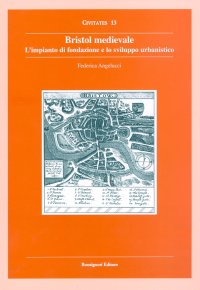 Bristol medievale. L'impianto di fondazione e lo sviluppo urbanistico