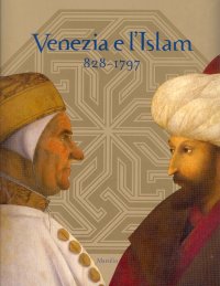 Venezia e l'Islam 828-1797