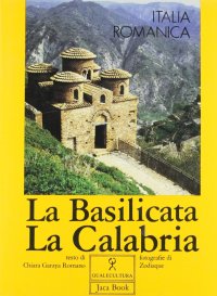 Italia romanica. La Basilicata, la Calabria