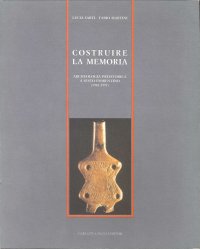 Costruire la memoria. Archeologia preistorica a Sesto Fiorentino (1982-1992)