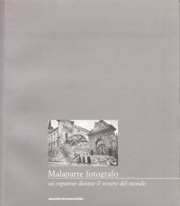 Malaparte fotografo. Un reporter dentro il ventre del mondo