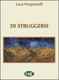 Di struggersi Di struggersi