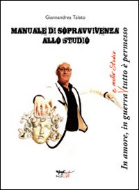 Manuale di sopravvivenza allo studio Manuale di sopravvivenza allo studio