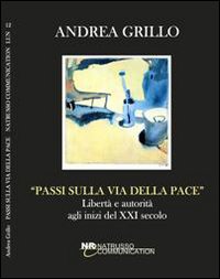 Passi sulla via della pace. Libertà e autorità agli inizi del XXI secolo Passi sulla via della pace. Libertà e autorità agli inizi del XXI secolo