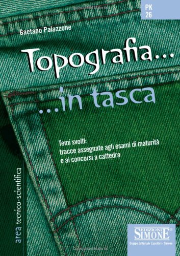 Topografia. Temi svolti: tracce assegnate agli esami di maturità e ai concorsi a cattedra Topografia. Temi svolti: tracce assegnate agli esami di maturità e ai concorsi a cattedra