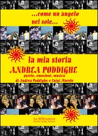 Come un angelo nel sole. La mia storia. Andrea Poddighe Come un angelo nel sole. La mia storia. Andrea Poddighe