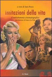 Imitazioni della vita. Il melodramma cinematografico Imitazioni della vita. Il melodramma cinematografico