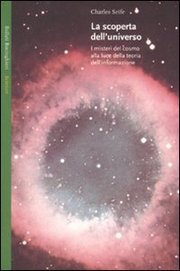La scoperta dell'Universo. I misteri del cosmo alla luce della teoria dell'informazione La scoperta dell'Universo. I misteri del cosmo alla luce della teoria dell'informazione