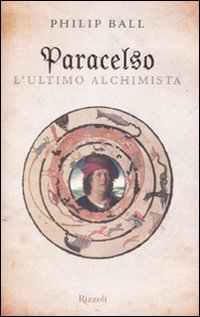 Paracelso. L'ultimo alchimista Paracelso. L'ultimo alchimista