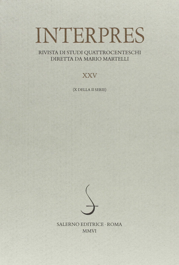 Interpres. Rivista di studi quattrocenteschi (2006). Vol. 25 Interpres. Rivista di studi quattrocenteschi (2006). Vol. 25