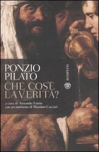 Ponzio Pilato. Che cos'è la verità? Una domanda che non ha ancora risposta Ponzio Pilato. Che cos'è la verità? Una domanda che non ha ancora risposta