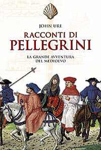Racconti di pellegrini. La grande avventura del Medioevo Racconti di pellegrini. La grande avventura del Medioevo