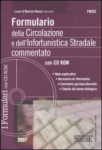 Formulario della circolazione e della infortunistica stradale commentato. Con CD-Rom Formulario della circolazione e della infortunistica stradale commentato. Con CD-Rom