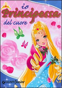 La principessa del cuore. Ediz. illustrata La principessa del cuore. Ediz. illustrata