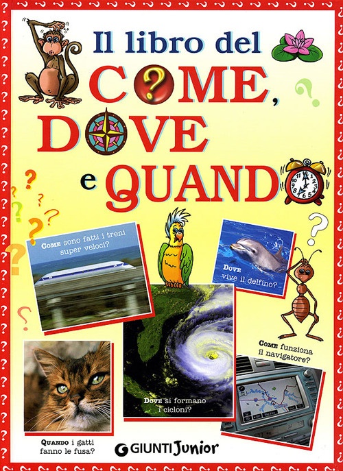 Il libro del come, quando e perché. Ediz. illustrata Il libro del come, quando e perché. Ediz. illustrata