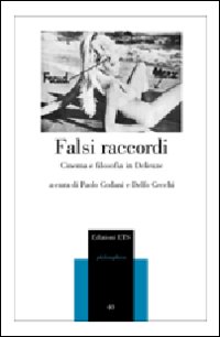 Falsi Raccordi. Cinema e Filosofia in deleuze Falsi Raccordi. Cinema e Filosofia in deleuze