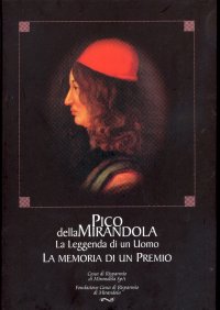 Pico della Mirandola. La Leggenda di un Uomo. La memoria di un Premio