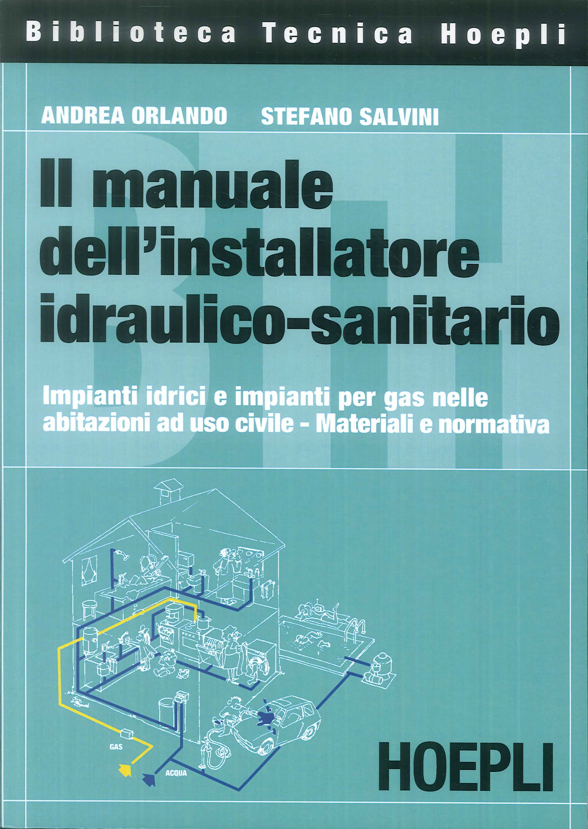 Il manuale dell'installatore idraulico-sanitario. Impianti idrici e impianti per gas nelle abitazioni ad uso civile. Materiali e normativa. Il manuale dell'installatore idraulico-sanitario. Impianti idrici e impianti per gas nelle abitazioni ad uso civile. Materiali e normativa.