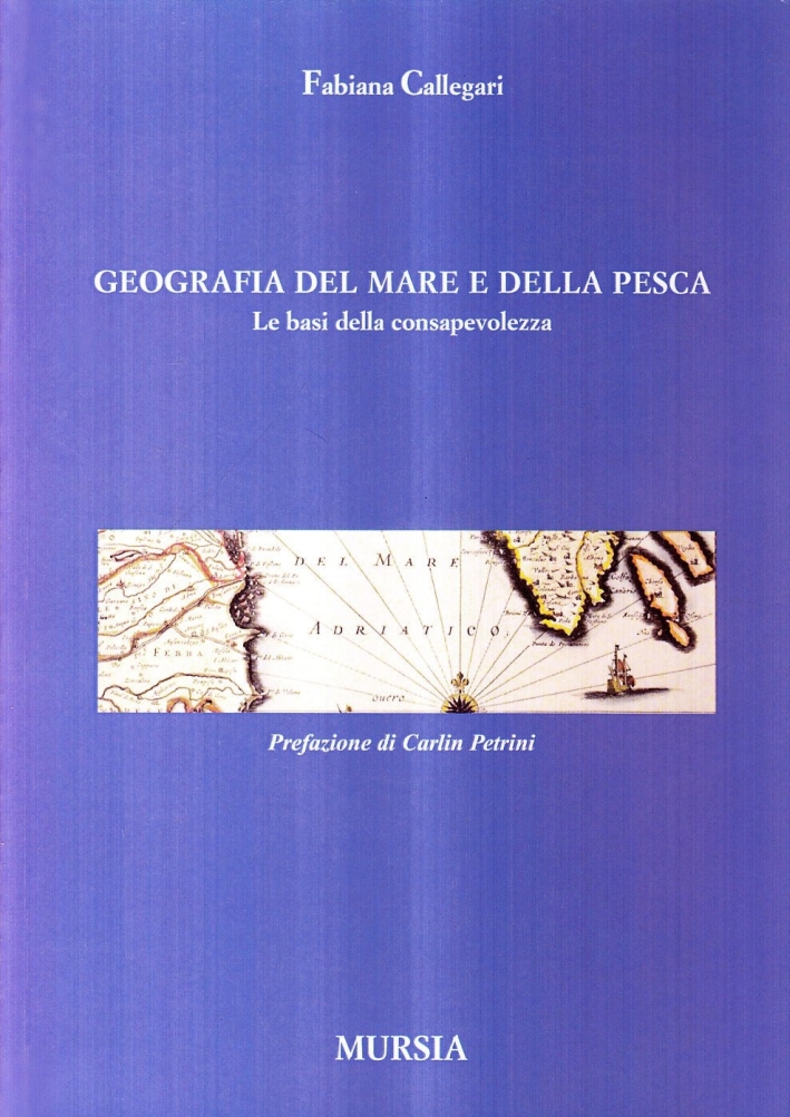 Geografia del mare e della pesca. Le basi della consapevolezza Geografia del mare e della pesca. Le basi della consapevolezza