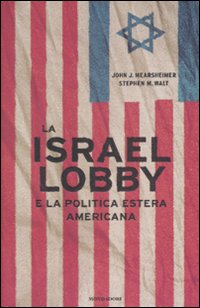 La israel lobby e la politica estera americana La israel lobby e la politica estera americana