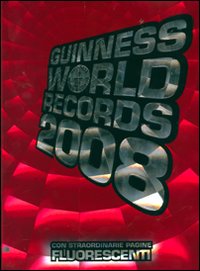 Guinness World Records 2008. Ediz. illustrata Guinness World Records 2008. Ediz. illustrata
