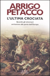 L'ultima crociata. Quando gli ottomani arrivarono alle porte dell'Europa L'ultima crociata. Quando gli ottomani arrivarono alle porte dell'Europa