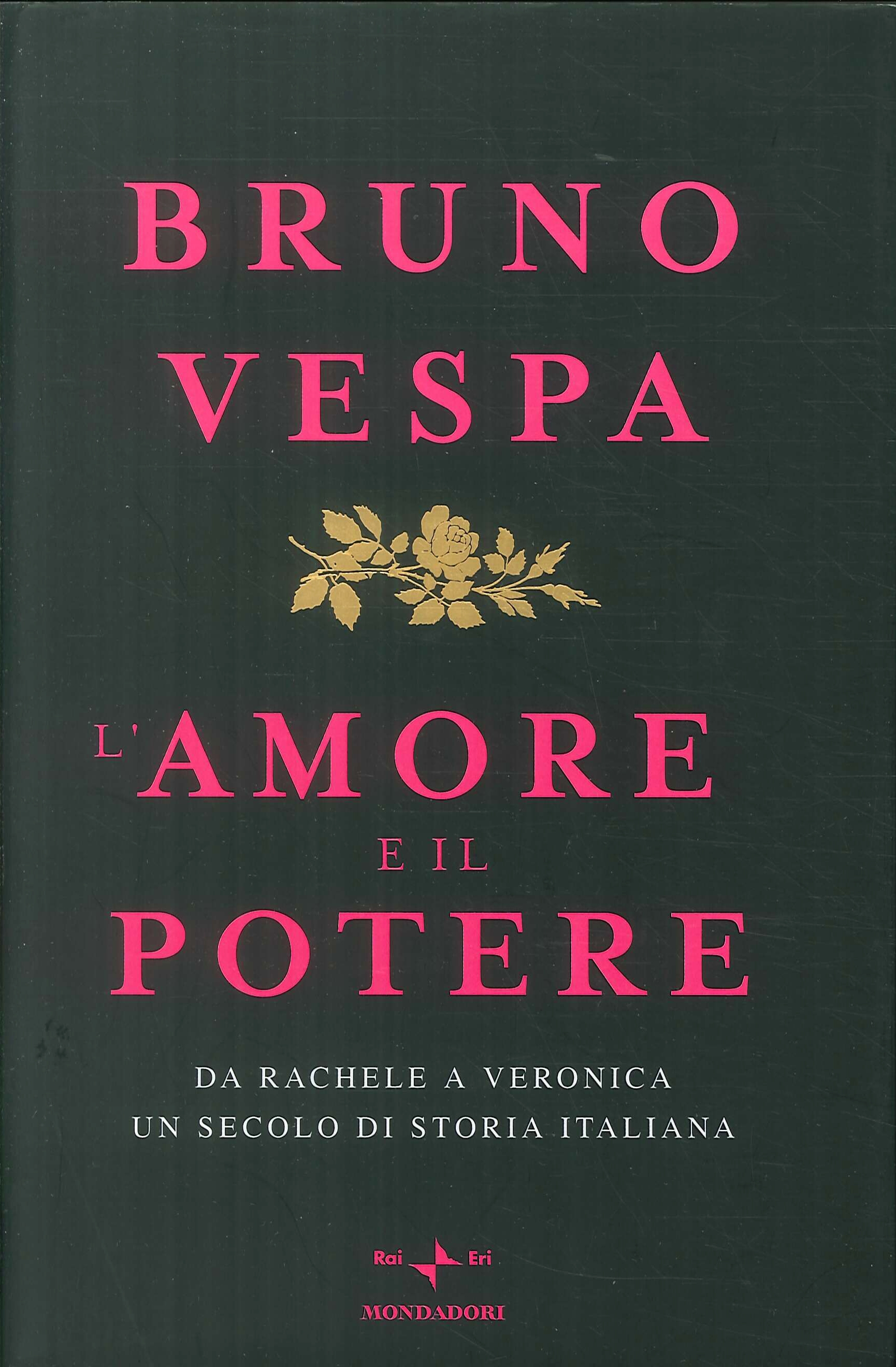 L'amore e il potere. Da Rachele a Veronica, un secolo di storia italiana L'amore e il potere. Da Rachele a Veronica, un secolo di storia italiana
