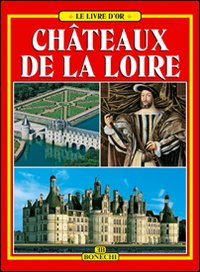 Châteaux de la Loire. Ediz. illustrata Châteaux de la Loire. Ediz. illustrata