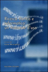 Ricerca storica e informatica: un manuale d'uso Ricerca storica e informatica: un manuale d'uso